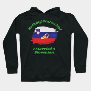 "Embrace Fearlessness with Our 'Nothing Scares Me, I Married a Slovenian' Tee! Hoodie